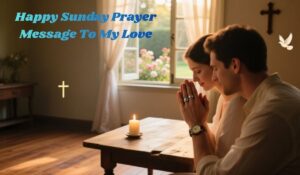 Happy Sunday Prayer Message To My Love