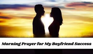 Morning Prayer for My Boyfriend Success