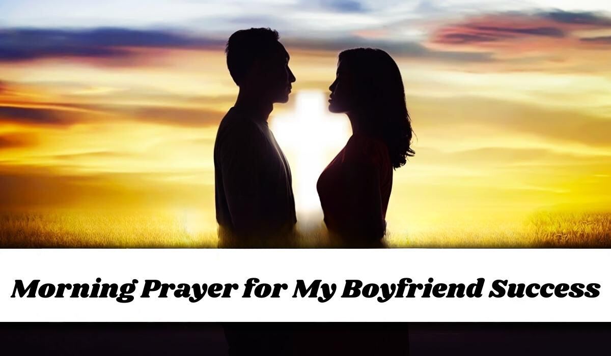 Morning Prayer for My Boyfriend Success