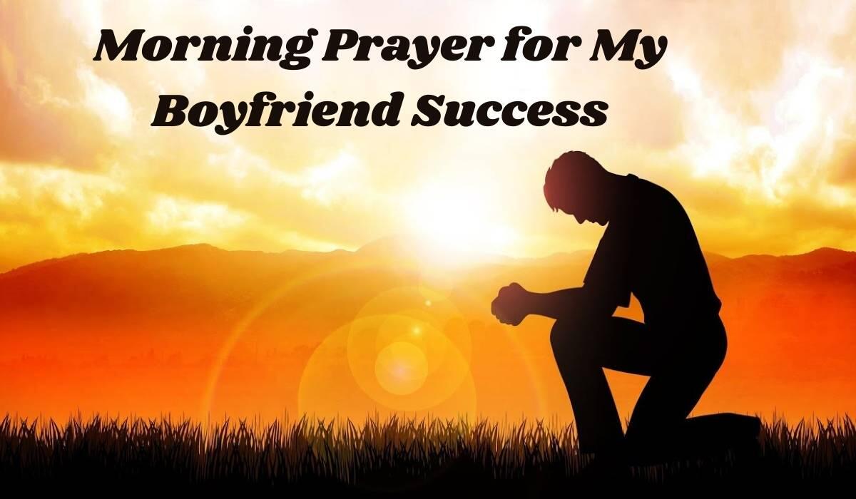 Morning Prayer for My Boyfriend Success
