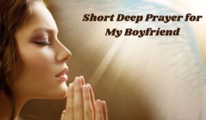 Short Deep Prayer for My Boyfriend