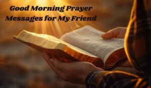 Good Morning Prayer Messages for My Friend