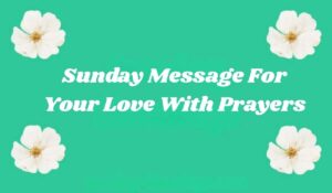 Sunday Message For Your Love With Prayers